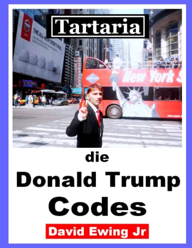 Tartaria - die Donald Trump Codes: German von Independently published